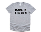 80s T-shirt, Made in the 80's Shirt Mens Womens Gift - 4614