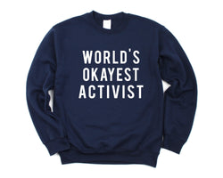 Activist Sweater, Gift for Activist, World's Okayest Activist Sweatshirt Mens Womens Gift - 372