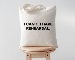 Actor gift, Rehearsal Gift, I can't. I have Rehearsal Tote Bag - 3774