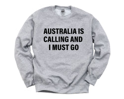 Australia Sweater, Australia is calling and i must go Sweatshirt Mens Womens Gift - 4106
