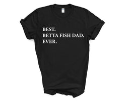 Betta Fish T-Shirt, Best Betta Fish Dad Ever Shirt Gift - 3299