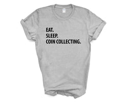 Coin Collecting T-Shirt, Eat Sleep Coin Collecting shirt Mens Womens Gifts - 1197