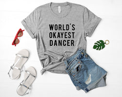 Dancer T-Shirt, Dance Shirt, World's Okayest Dancer T-shirt - 06