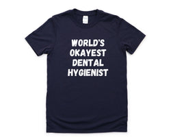 Dental Hygienist T-Shirt, World's Okayest Dental Hygienist Shirt Mens Womens Gift - 4589