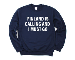 Finland Sweater, Finland is calling and i must go Sweatshirt Mens Womens Gift - 4131