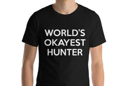 Hunting T-shirt, Hunting gift, World's Okayest Hunter shirt - 148