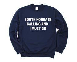 South Korea Sweater, South Korea is calling and i must go Sweatshirt Mens Womens Gift - 4079