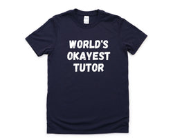 Tutor T-Shirt, World's Okayest Tutor Shirt Mens Womens Gift - 4585