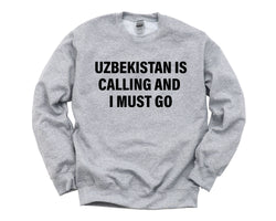 Uzbekistan Sweater, Uzbekistan is calling and i must go Sweatshirt Mens Womens Gift - 4086