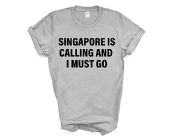 Singapore T-shirt, Singapore is calling and i must go shirt Mens Womens Gift - 4076