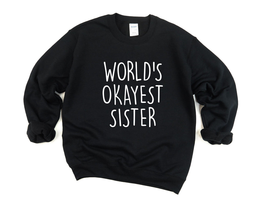Sister Sweater, Sister Gift, World's Okayest Sister Sweatshirt