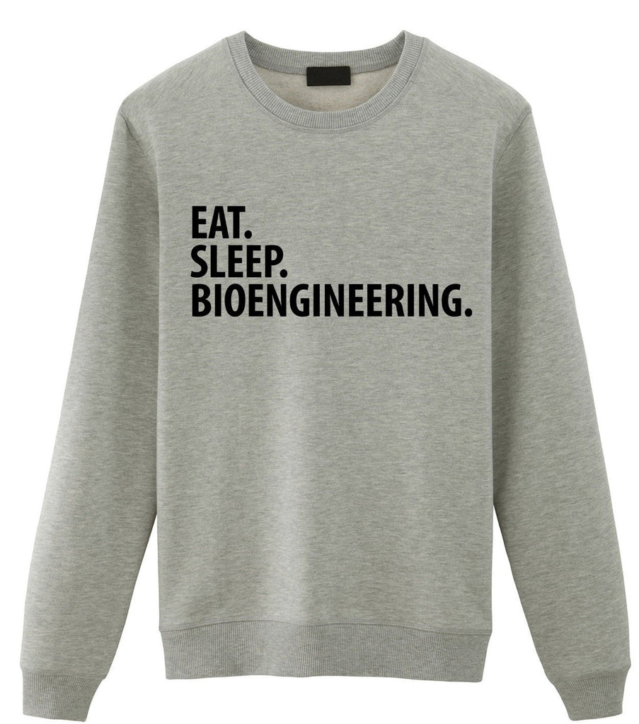 Bioengineering Sweater, Eat Sleep Bioengineering Sweatshirt Mens