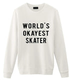 Skater Sweater, World's Okayest Skater Sweatshirt Mens Womens Gifts