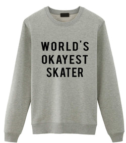 Skater Sweater, World's Okayest Skater Sweatshirt Mens Womens Gifts