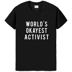 World's Okayest Activist T-Shirt