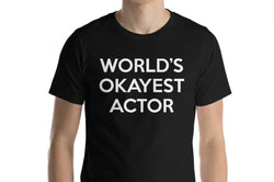 World's Okayest Actor T-Shirt