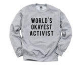 Activist Sweater, Gift for Activist, World's Okayest Activist Sweatshirt Mens Womens Gift - 372