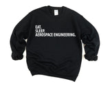 Aerospace Engineer Gift, Eat Sleep Aerospace Engineering Sweatshirt Mens Womens Gift - 2046