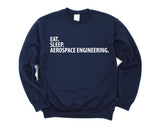 Aerospace Engineer Gift, Eat Sleep Aerospace Engineering Sweatshirt Mens Womens Gift - 2046