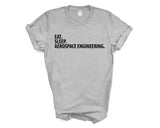 Aerospace Engineer T-Shirt, Eat Sleep Aerospace Engineering Shirt Mens Womens Gift - 2046