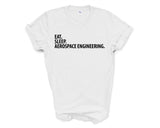 Aerospace Engineer T-Shirt, Eat Sleep Aerospace Engineering Shirt Mens Womens Gift - 2046