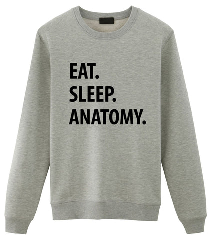Anatomy Sweater, Eat Sleep Anatomy Sweatshirt Gift for Men & Women - 1252
