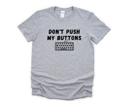 Angry Shirt, Don't Push My Buttons Shirt Mens Womens Gift - 4619