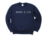 Anime is life, Anime Sweatshirt - Anime gifts - Anime is life Sweater - 682