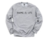 Anime is life, Anime Sweatshirt - Anime gifts - Anime is life Sweater - 682