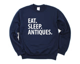 Antiques Sweater, Antiquer Gift, Eat Sleep Antiques Sweatshirt Mens Womens Gifts - 3657