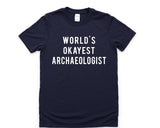 Archaeologist Shirt, World's Okayest Archaeologist T-Shirt Mens Womens Gifts - 703