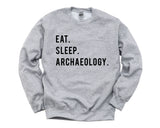 Archaeology Sweater, Eat Sleep Archaeology sweatshirt Mens Womens Gifts - 797