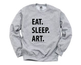 Art Student Gift, Eat Sleep Art Sweatshirt Gift for Men & Women - 1042