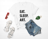 Art T Shirt - Eat Sleep Art Tshirt Mens Womens Gifts - 1042