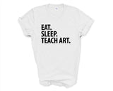 Art Teacher T-Shirt, Eat Sleep Teach Art Shirt Mens Womens Gift - 2036