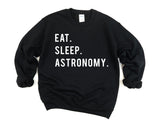 Astronomy Sweater, Eat Sleep Astronomy sweatshirt Mens Womens Gifts - 765