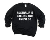 Australia Sweater, Australia is calling and i must go Sweatshirt Mens Womens Gift - 4106