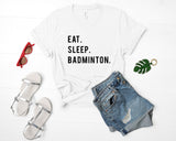 Badminton T-Shirt, Eat Sleep Badminton shirt Mens Womens - 852