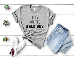 Bald Guy T-Shirt, Wife shirt, Dibs on the Bald Guy Shirt - 4453