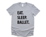 Ballet Shirt, Eat Sleep Ballet T-Shirt Mens Womens Gifts - 1236