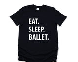 Ballet Shirt, Eat Sleep Ballet T-Shirt Mens Womens Gifts - 1236