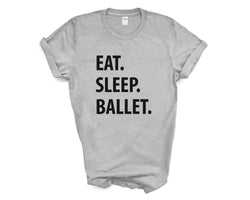 Ballet T-Shirt, Ballet Dancer Gift, Eat Sleep Ballet shirt Mens Womens Gifts - 1236