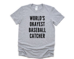Baseball Shirt, World's Okayest Baseball Catcher T-Shirt Men & Women Gifts - 4390