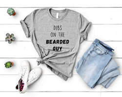 Beard T-Shirt, Wife shirt, Dibs on the Bearded Guy Shirt - 4455