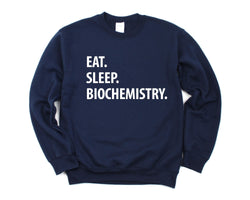 Biochemistry Sweater, Eat Sleep Biochemistry sweatshirt Mens Womens Gifts - 1230