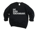 Biology Teacher Gift, Eat Sleep Teach Biology Sweatshirt Mens Womens Gift - 2041