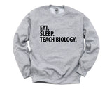 Biology Teacher Gift, Eat Sleep Teach Biology Sweatshirt Mens Womens Gift - 2041