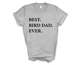Bird Dad T-Shirt, Best Bird Dad Ever Shirt Gift - 3313