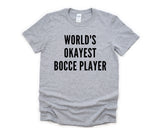 Bocce Shirt, World's Okayest Bocce Player T-Shirt Men & Women Gifts - 4386