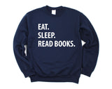 Book Lover Gift, Eat Sleep Read Books sweatshirt Mens Womens Gifts - 1296